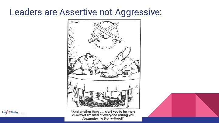 Leaders are Assertive not Aggressive: 