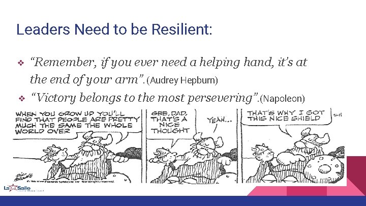 Leaders Need to be Resilient: ❖ “Remember, if you ever need a helping hand,