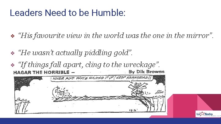 Leaders Need to be Humble: ❖ “His favourite view in the world was the