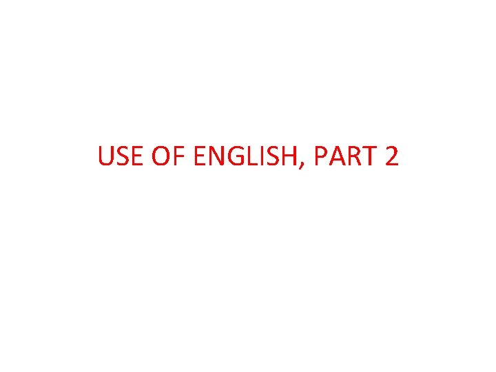 USE OF ENGLISH, PART 2 