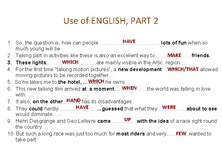 Use of ENGLISH, PART 2 HAVE 1. So, the question is, how can people………………lots