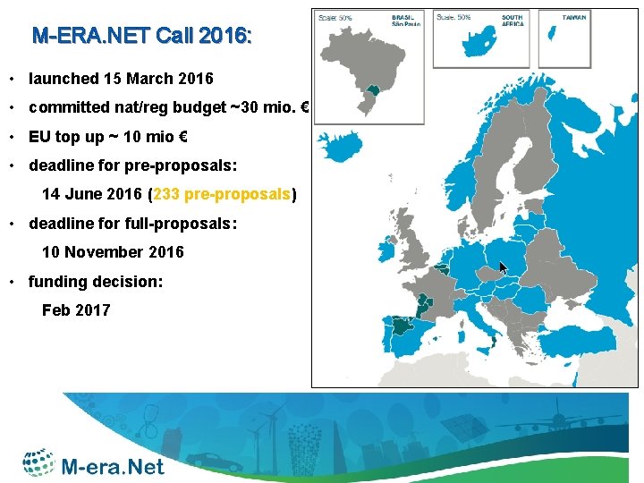 M-ERA. NET Call 2016: • launched 15 March 2016 • committed nat/reg budget ~30
