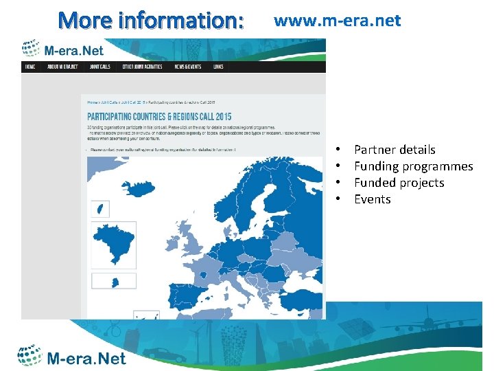 More information: www. m-era. net • • Partner details Funding programmes Funded projects Events