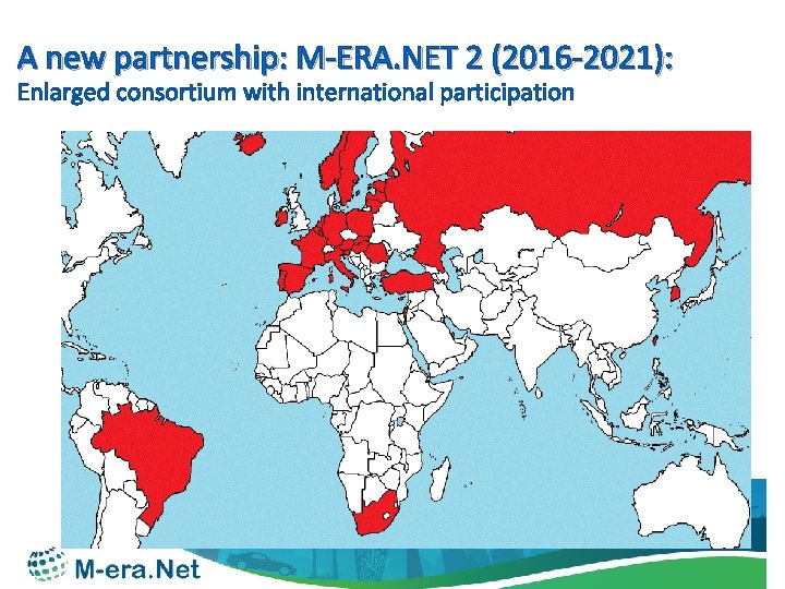 A new partnership: M-ERA. NET 2 (2016 -2021): Enlarged consortium with international participation 
