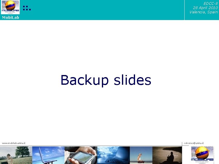 EDCC-8 28 April 2010 Valencia, Spain : : . Mobi. Lab Backup slides www.