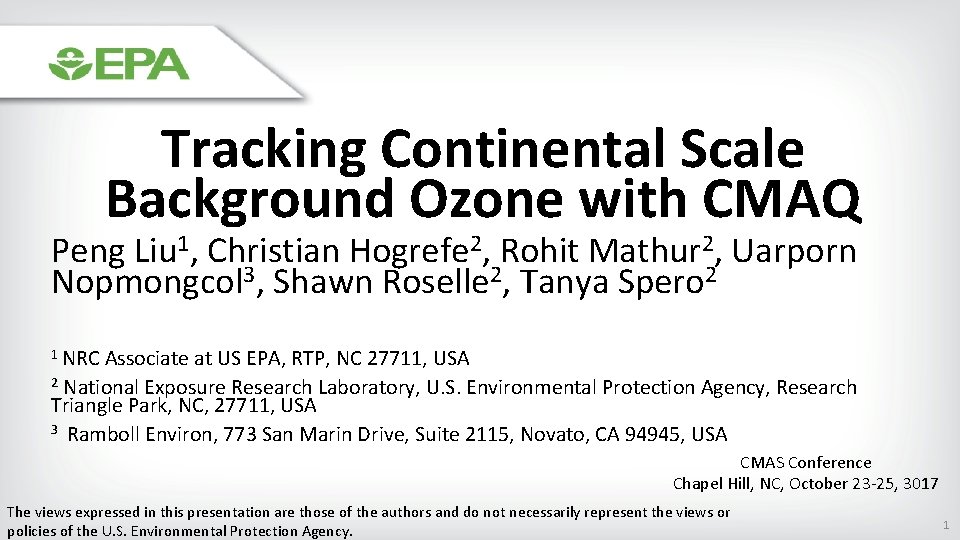 Tracking Continental Scale Background Ozone with CMAQ Peng Liu 1, Christian Hogrefe 2, Rohit