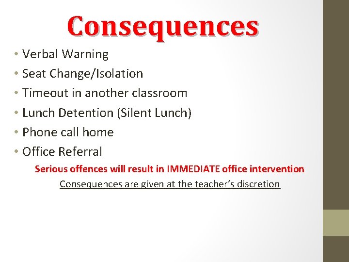 Consequences • Verbal Warning • Seat Change/Isolation • Timeout in another classroom • Lunch