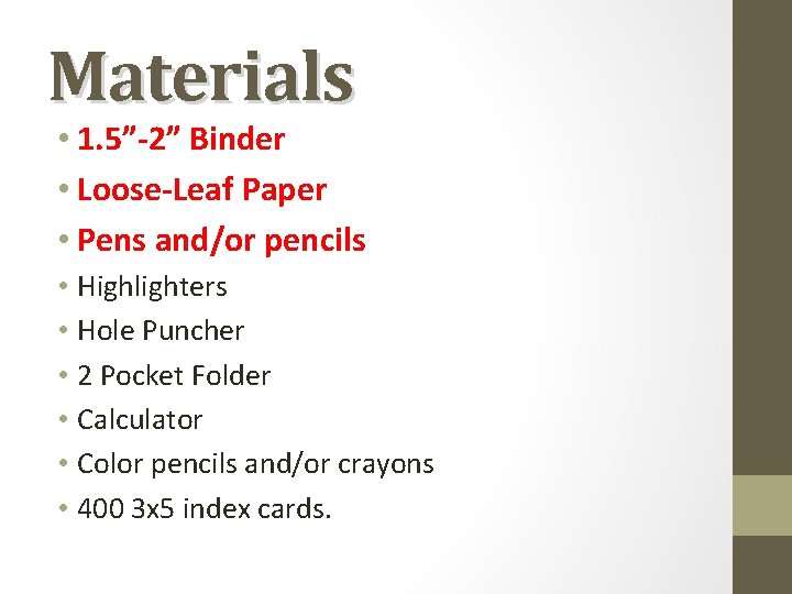 Materials • 1. 5”-2” Binder • Loose-Leaf Paper • Pens and/or pencils • Highlighters