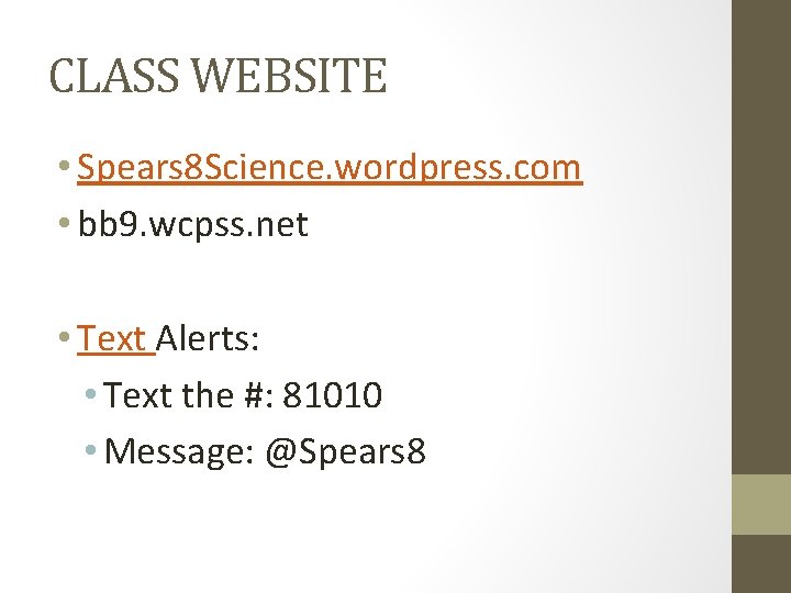 CLASS WEBSITE • Spears 8 Science. wordpress. com • bb 9. wcpss. net •