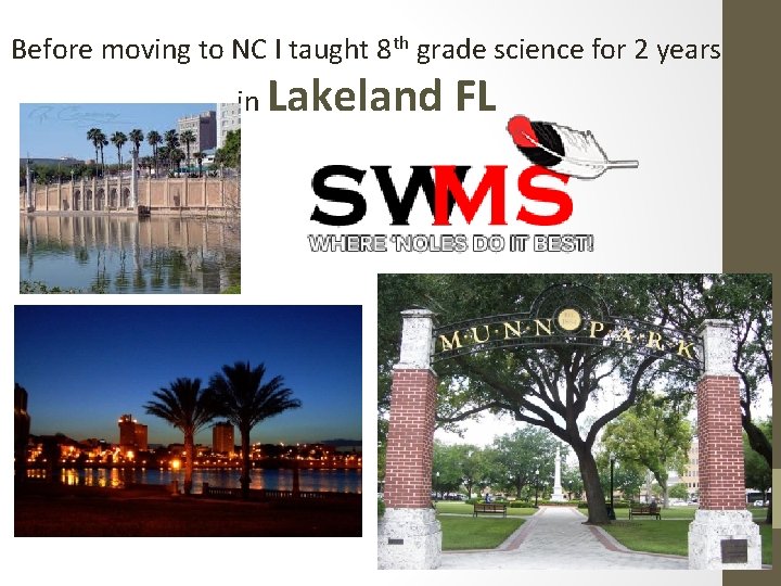 Before moving to NC I taught 8 th grade science for 2 years in