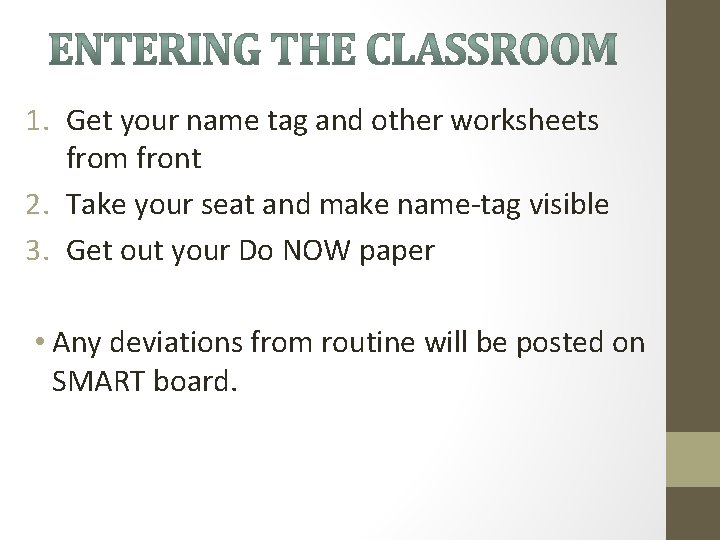 1. Get your name tag and other worksheets from front 2. Take your seat