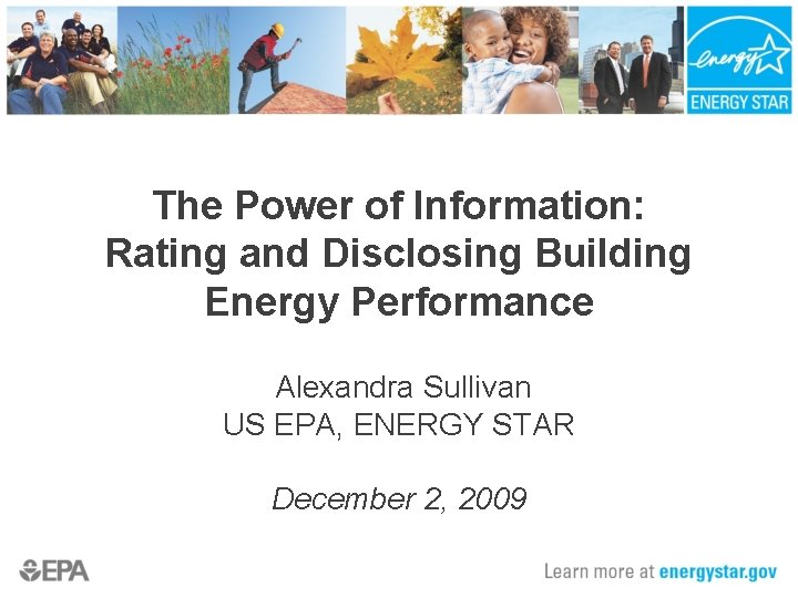 The Power of Information: Rating and Disclosing Building Energy Performance Alexandra Sullivan US EPA,