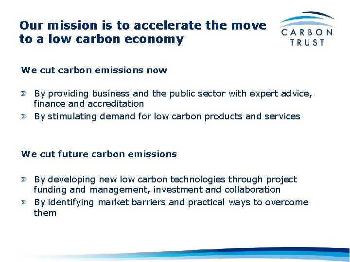 Our mission is to accelerate the move to a low carbon economy We cut