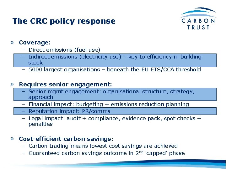 The CRC policy response Coverage: – Direct emissions (fuel use) – Indirect emissions (electricity