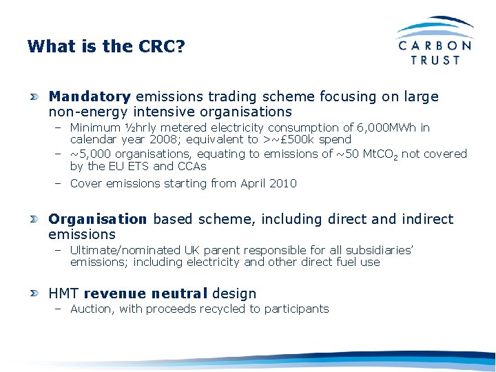 What is the CRC? Mandatory emissions trading scheme focusing on large non-energy intensive organisations