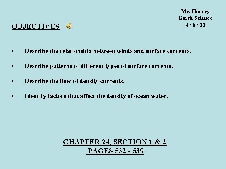 Mr. Harvey Earth Science 4 / 6 / 11 OBJECTIVES • Describe the relationship