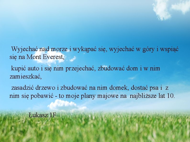  Wyjechać nad morze i wykąpać się, wyjechać w góry i wspiąć się na