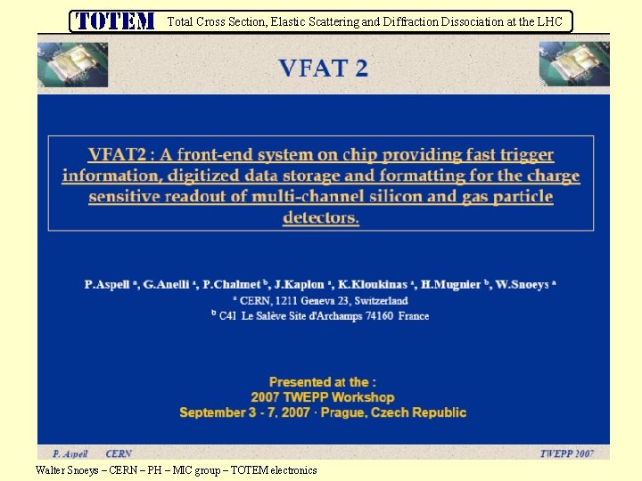 Total Cross Section, Elastic Scattering and Diffraction Dissociation at the LHC Walter Snoeys –