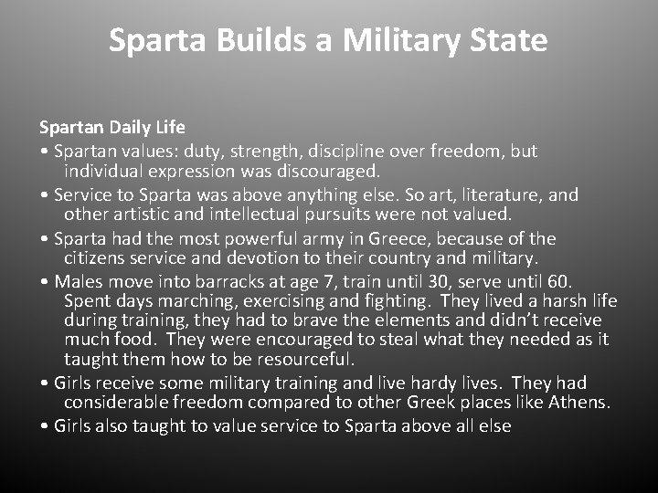 Sparta Builds a Military State Spartan Daily Life • Spartan values: duty, strength, discipline