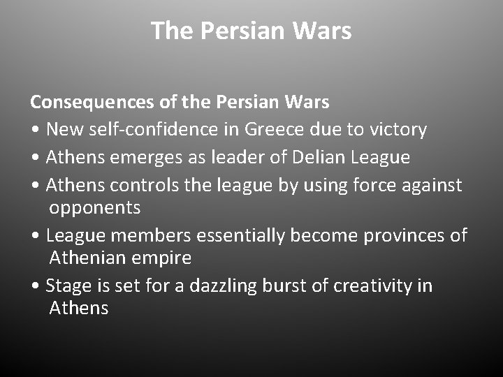 The Persian Wars Consequences of the Persian Wars • New self-confidence in Greece due