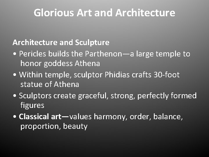 Glorious Art and Architecture and Sculpture • Pericles builds the Parthenon—a large temple to