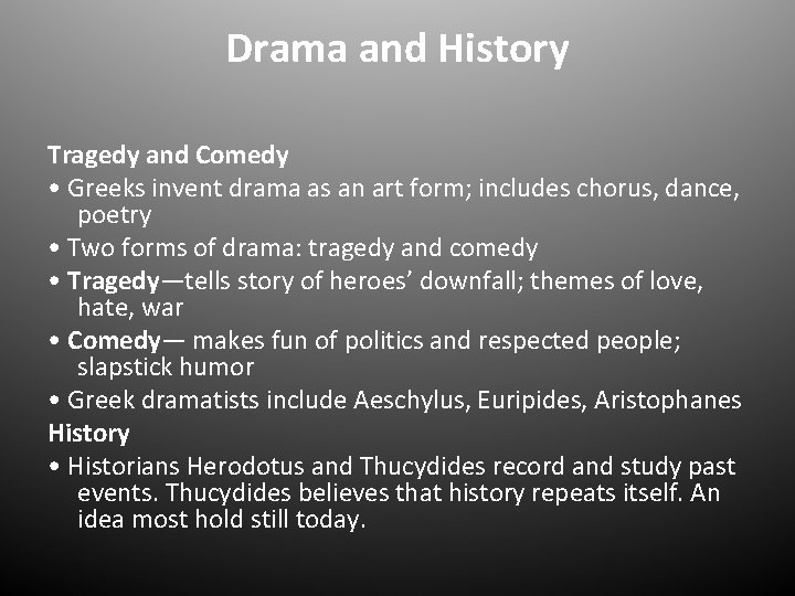 Drama and History Tragedy and Comedy • Greeks invent drama as an art form;