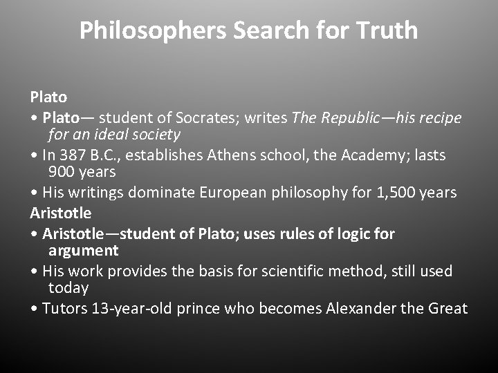 Philosophers Search for Truth Plato • Plato— student of Socrates; writes The Republic—his recipe