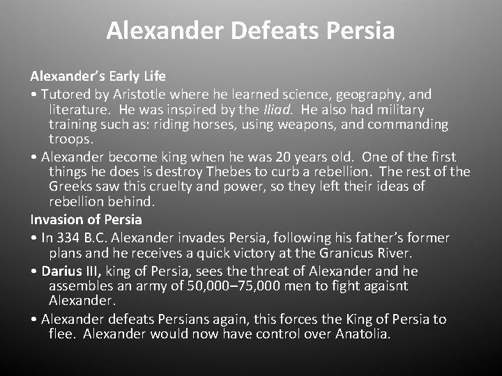 Alexander Defeats Persia Alexander’s Early Life • Tutored by Aristotle where he learned science,