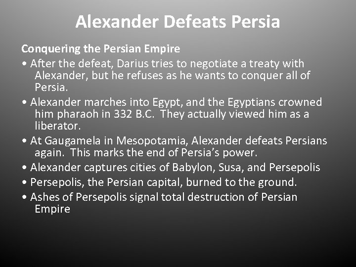 Alexander Defeats Persia Conquering the Persian Empire • After the defeat, Darius tries to