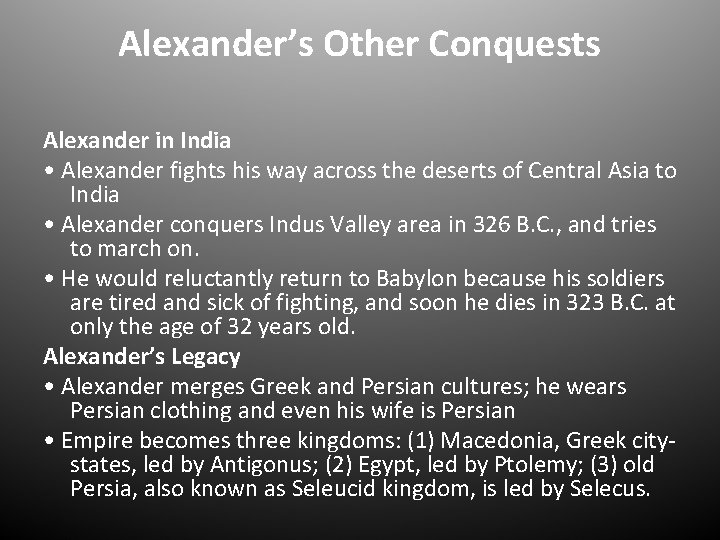 Alexander’s Other Conquests Alexander in India • Alexander fights his way across the deserts