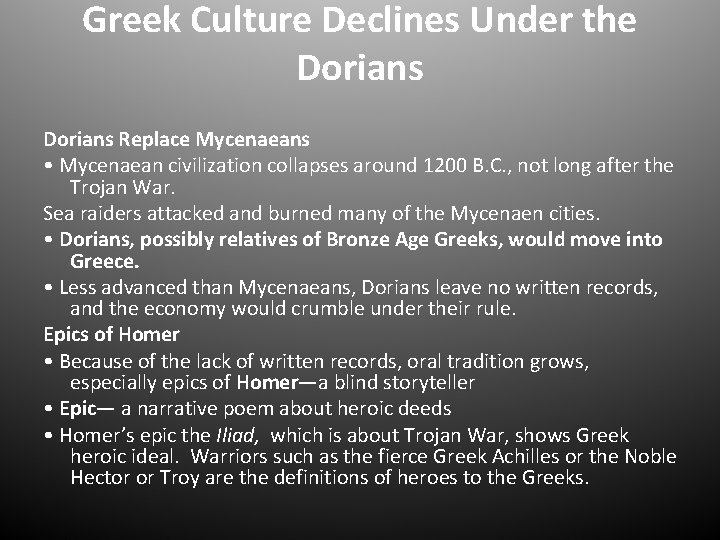 Greek Culture Declines Under the Dorians Replace Mycenaeans • Mycenaean civilization collapses around 1200