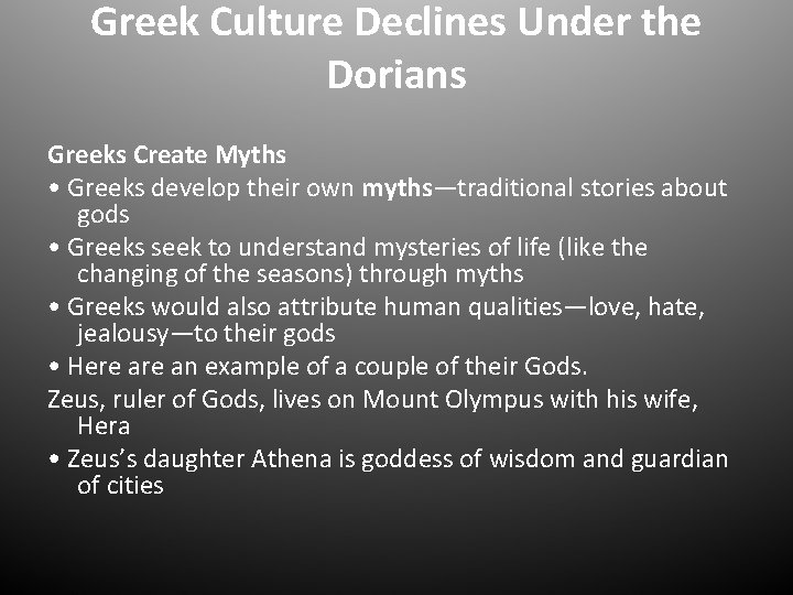 Greek Culture Declines Under the Dorians Greeks Create Myths • Greeks develop their own