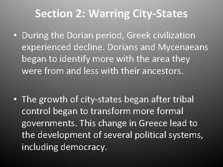 Section 2: Warring City-States • During the Dorian period, Greek civilization experienced decline. Dorians