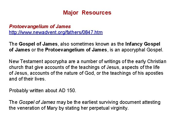 Major Resources Protoevangelium of James http: //www. newadvent. org/fathers/0847. htm The Gospel of James,