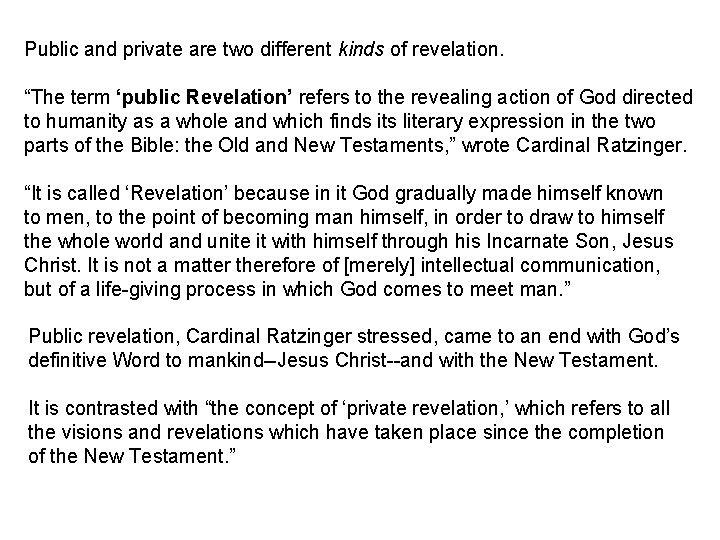 Public and private are two different kinds of revelation. “The term ‘public Revelation’ refers