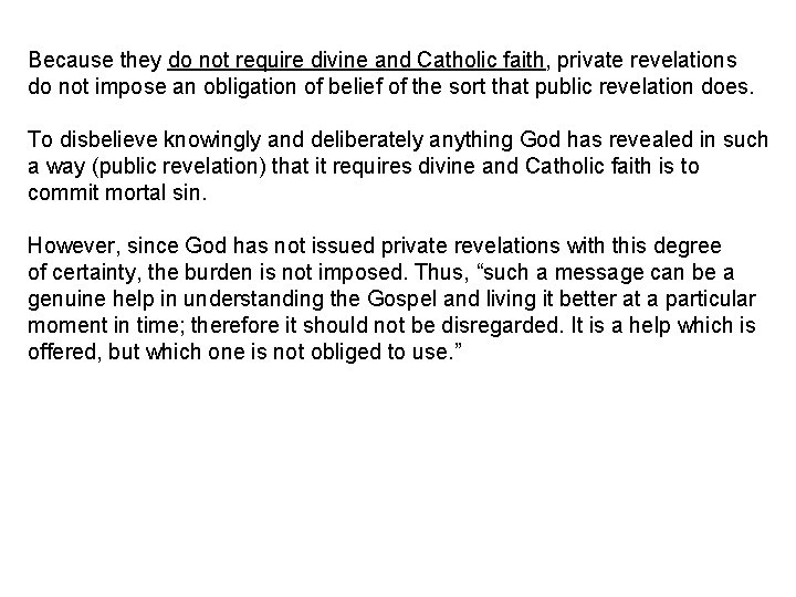 Because they do not require divine and Catholic faith, private revelations do not impose