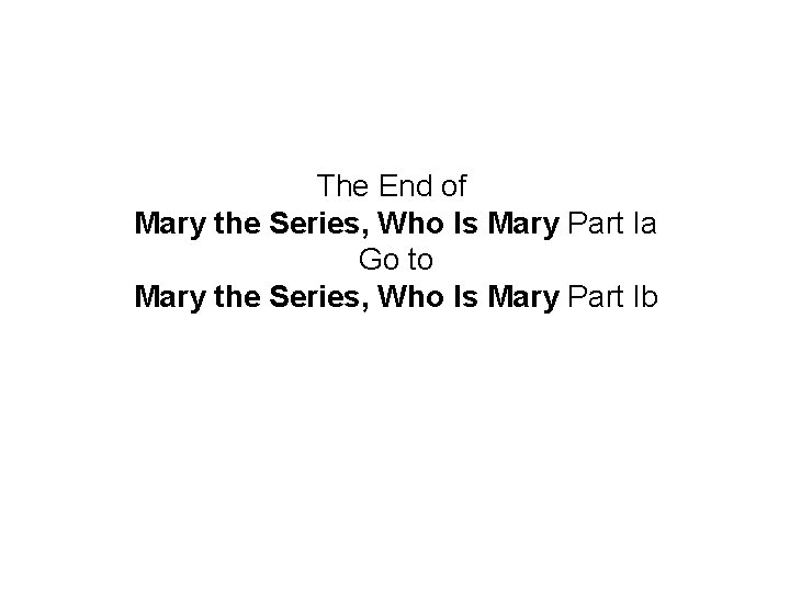 The End of Mary the Series, Who Is Mary Part Ia Go to Mary
