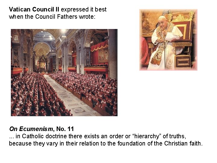 Vatican Council II expressed it best when the Council Fathers wrote: On Ecumenism, No.