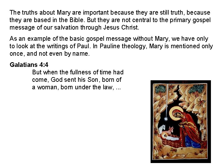 The truths about Mary are important because they are still truth, because they are