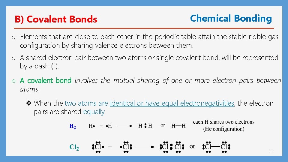 B) Covalent Bonds Chemical Bonding o Elements that are close to each other in