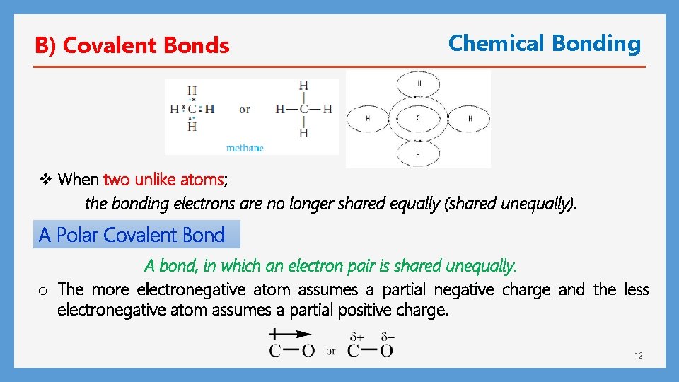 B) Covalent Bonds Chemical Bonding v When two unlike atoms; the bonding electrons are