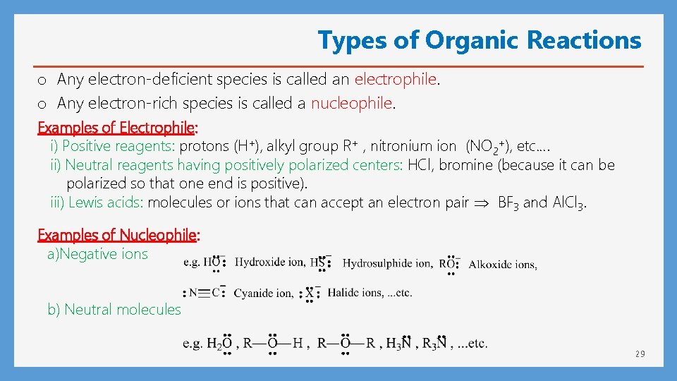 Types of Organic Reactions o Any electron-deficient species is called an electrophile. o Any