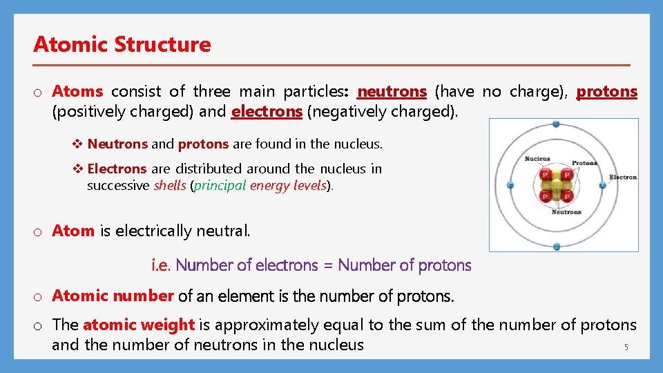 Atomic Structure o Atoms consist of three main particles: neutrons (have no charge), protons