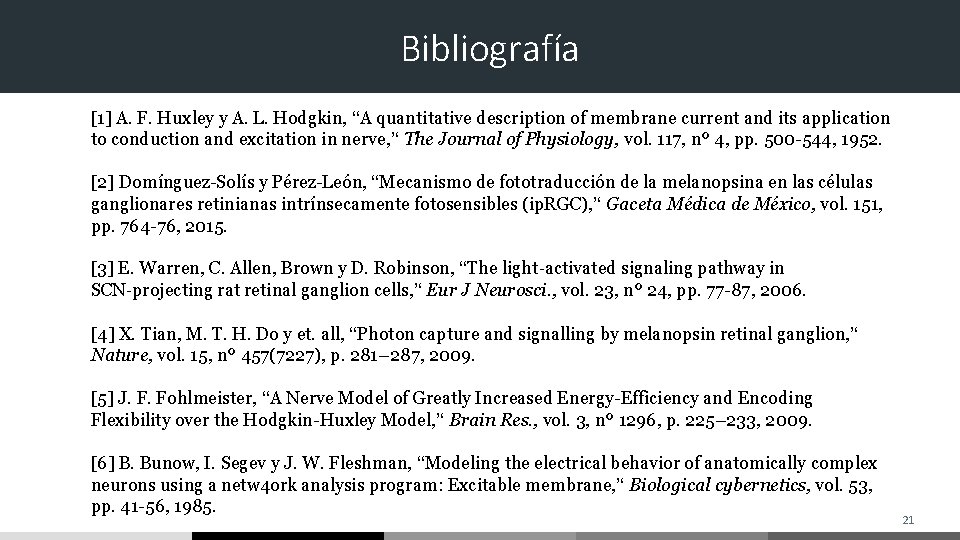 Bibliografía [1] A. F. Huxley y A. L. Hodgkin, ‘‘A quantitative description of membrane