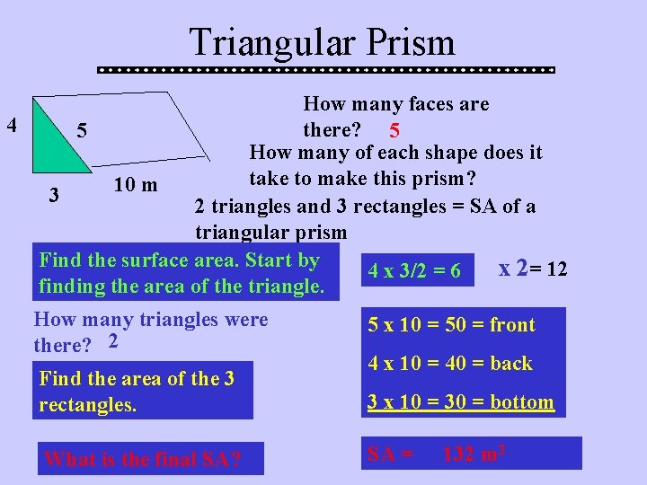 Triangular Prism How many faces are 4 there? 5 5 How many of each