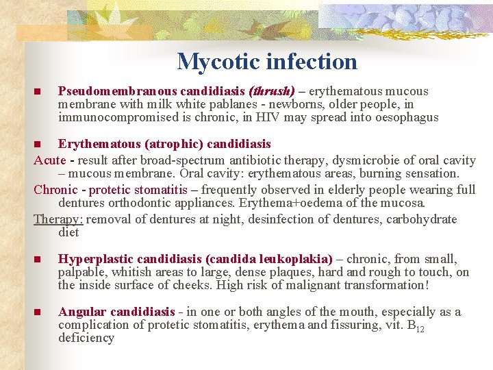 Mycotic infection n Pseudomembranous candidiasis (thrush) – erythematous mucous membrane with milk white pablanes