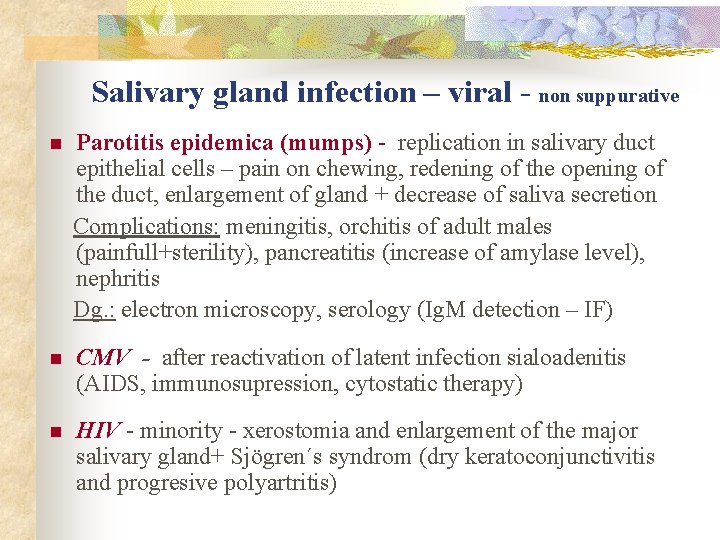 Salivary gland infection – viral - non suppurative Parotitis epidemica (mumps) - replication in