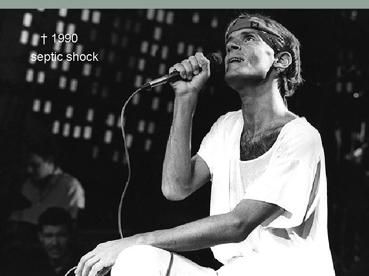 † 1990 septic shock † 1990 septic shock