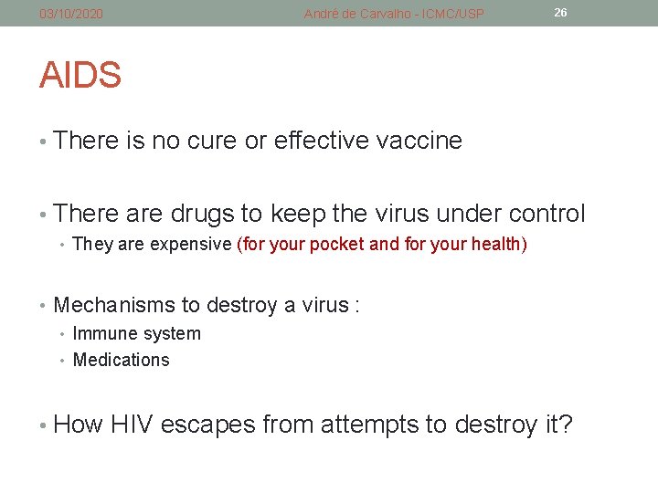 03/10/2020 André de Carvalho - ICMC/USP 26 AIDS • There is no cure or 03/10/2020 André de Carvalho - ICMC/USP 26 AIDS • There is no cure or