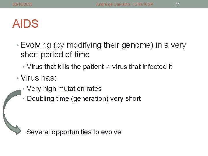 03/10/2020 André de Carvalho - ICMC/USP 27 AIDS • Evolving (by modifying their genome) 03/10/2020 André de Carvalho - ICMC/USP 27 AIDS • Evolving (by modifying their genome)